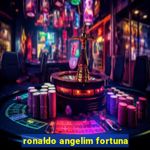 ronaldo angelim fortuna